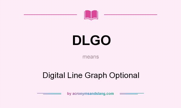 What does DLGO mean? It stands for Digital Line Graph Optional