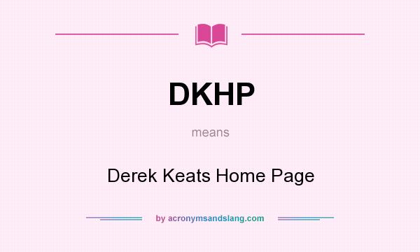 What does DKHP mean? It stands for Derek Keats Home Page