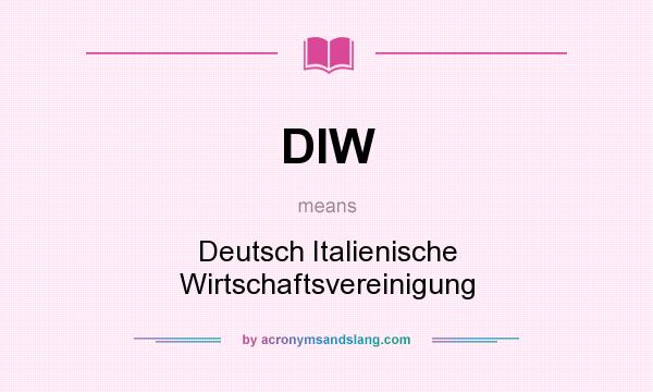 What does DIW mean? It stands for Deutsch Italienische Wirtschaftsvereinigung