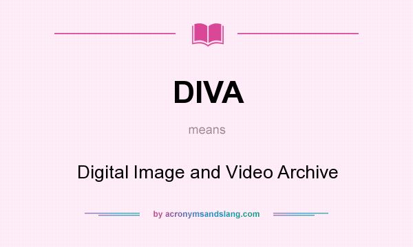 What does DIVA mean? It stands for Digital Image and Video Archive