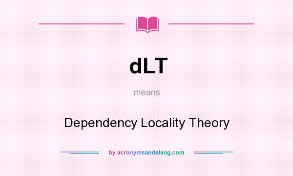 What does dLT mean? It stands for Dependency Locality Theory