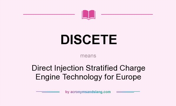 What does DISCETE mean? It stands for Direct Injection Stratified Charge Engine Technology for Europe
