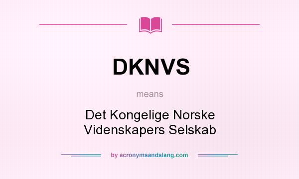 What does DKNVS mean? It stands for Det Kongelige Norske Videnskapers Selskab