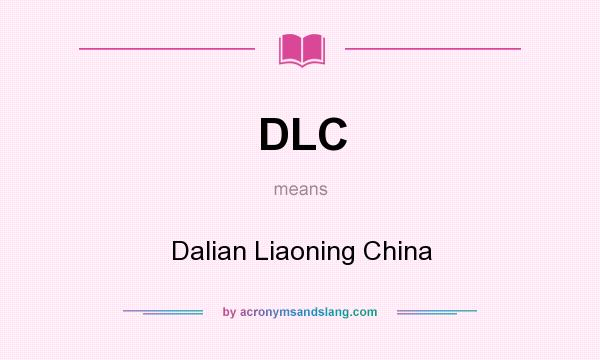 What does DLC mean? It stands for Dalian Liaoning China