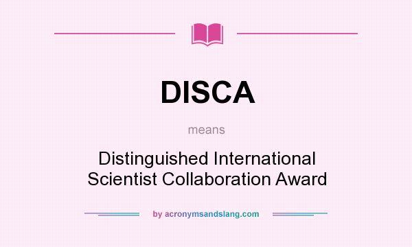 What does DISCA mean? It stands for Distinguished International Scientist Collaboration Award
