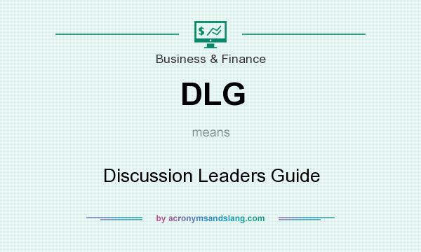 What does DLG mean? It stands for Discussion Leaders Guide
