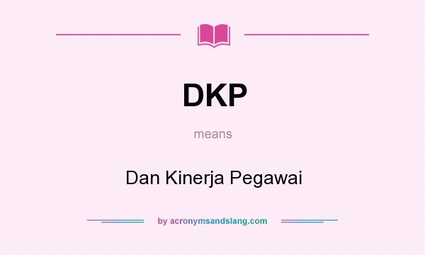 What does DKP mean? It stands for Dan Kinerja Pegawai