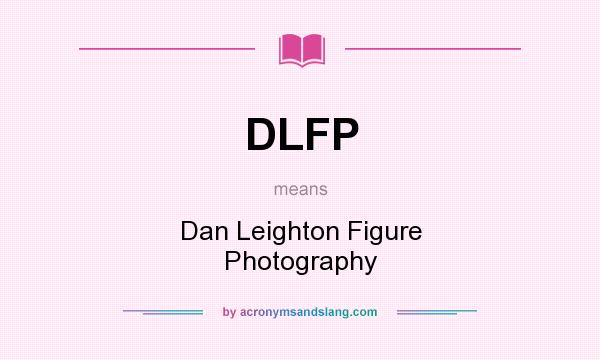 What does DLFP mean? It stands for Dan Leighton Figure Photography