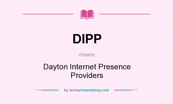 What does DIPP mean? It stands for Dayton Internet Presence Providers