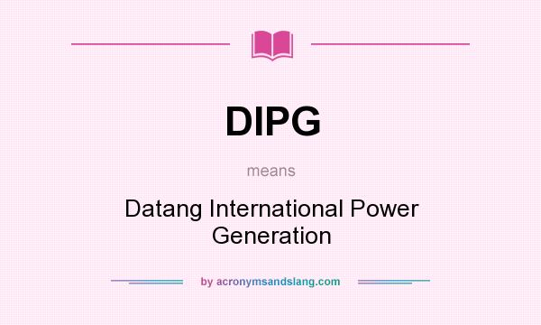 What does DIPG mean? It stands for Datang International Power Generation