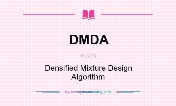 What does DMDA mean? It stands for Densified Mixture Design Algorithm