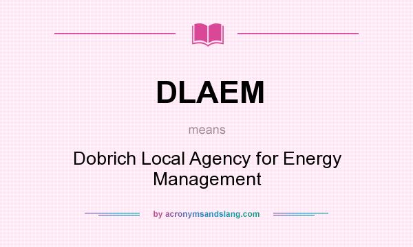 What does DLAEM mean? It stands for Dobrich Local Agency for Energy Management