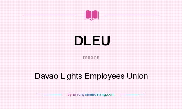 What does DLEU mean? It stands for Davao Lights Employees Union