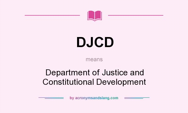 What does DJCD mean? It stands for Department of Justice and Constitutional Development