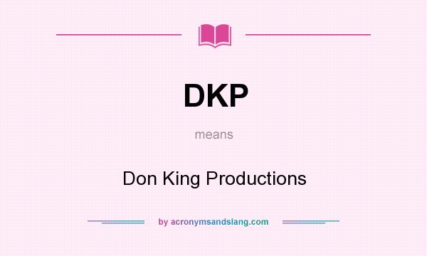 What does DKP mean? It stands for Don King Productions