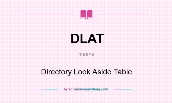 What does DLAT mean? It stands for Directory Look Aside Table