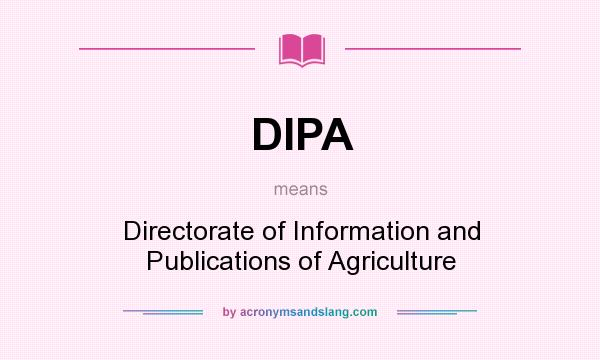 What does DIPA mean? It stands for Directorate of Information and Publications of Agriculture