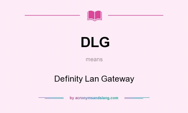 What does DLG mean? It stands for Definity Lan Gateway