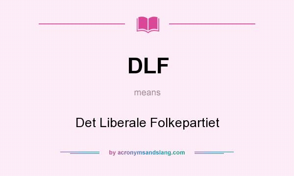 What does DLF mean? It stands for Det Liberale Folkepartiet