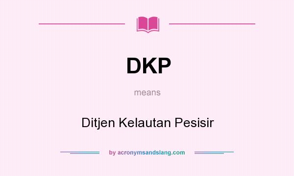 What does DKP mean? It stands for Ditjen Kelautan Pesisir