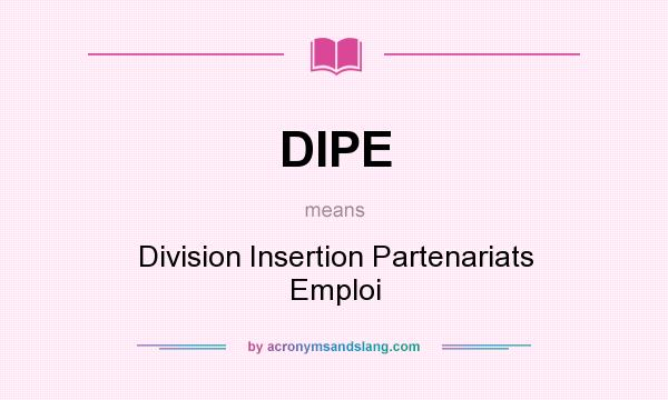 What does DIPE mean? It stands for Division Insertion Partenariats Emploi