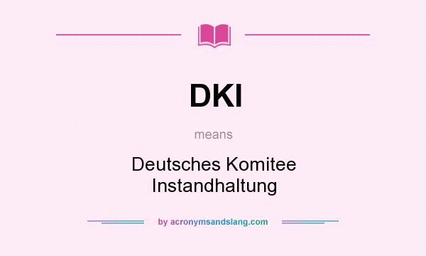 What does DKI mean? It stands for Deutsches Komitee Instandhaltung