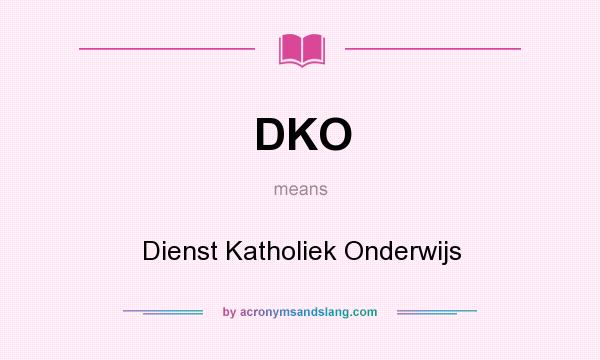 What does DKO mean? It stands for Dienst Katholiek Onderwijs