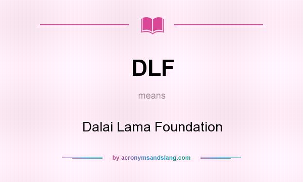 What does DLF mean? It stands for Dalai Lama Foundation