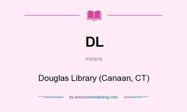 What does DL mean? It stands for Douglas Library (Canaan, CT)