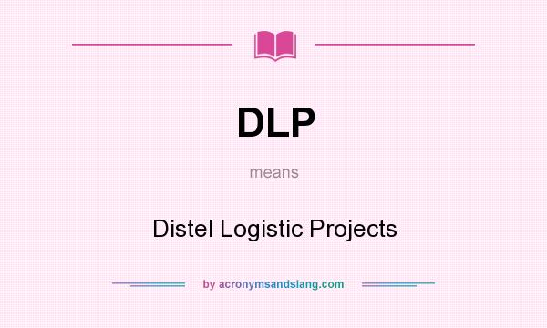 What does DLP mean? It stands for Distel Logistic Projects