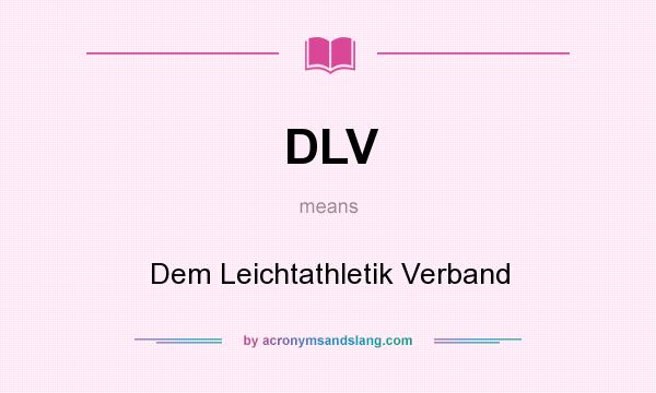 What does DLV mean? It stands for Dem Leichtathletik Verband