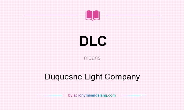 What does DLC mean? It stands for Duquesne Light Company