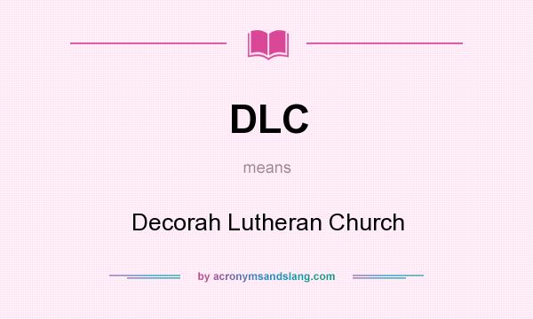 What does DLC mean? It stands for Decorah Lutheran Church