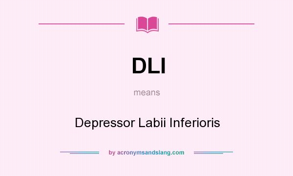 What does DLI mean? It stands for Depressor Labii Inferioris