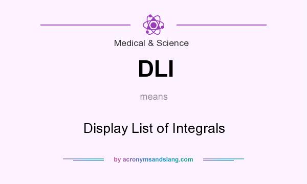 What does DLI mean? It stands for Display List of Integrals