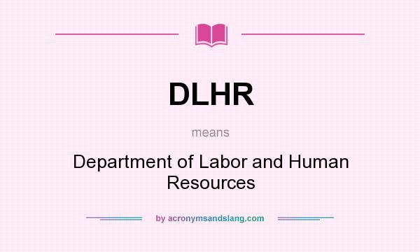 What does DLHR mean? It stands for Department of Labor and Human Resources