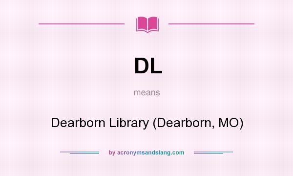 What does DL mean? It stands for Dearborn Library (Dearborn, MO)