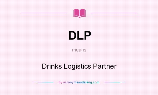What does DLP mean? It stands for Drinks Logistics Partner