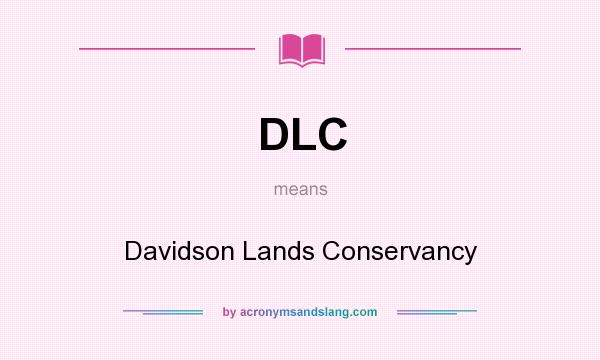 What does DLC mean? It stands for Davidson Lands Conservancy