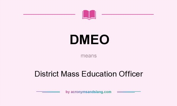What does DMEO mean? It stands for District Mass Education Officer