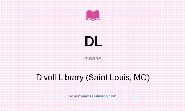 What does DL mean? It stands for Divoll Library (Saint Louis, MO)