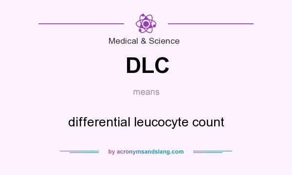 What does DLC mean? It stands for differential leucocyte count