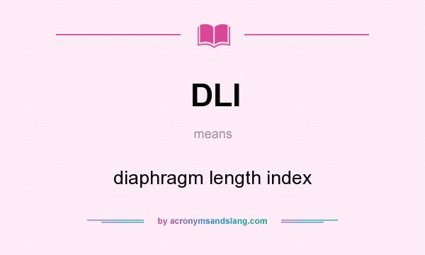 What does DLI mean? It stands for diaphragm length index