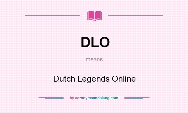 What does DLO mean? It stands for Dutch Legends Online