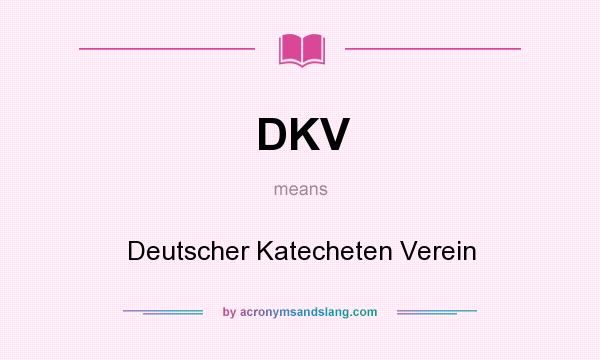 What does DKV mean? It stands for Deutscher Katecheten Verein