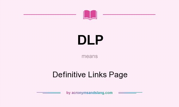 What does DLP mean? It stands for Definitive Links Page