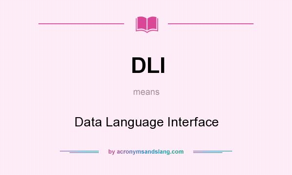 What does DLI mean? It stands for Data Language Interface