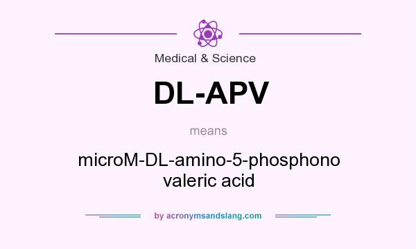 What does DL-APV mean? It stands for microM-DL-amino-5-phosphono valeric acid