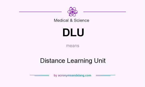 What does DLU mean? It stands for Distance Learning Unit