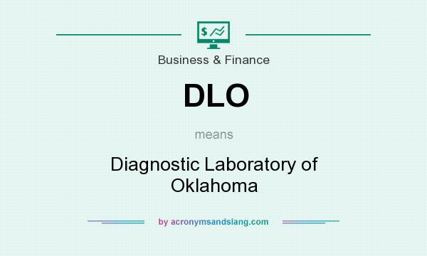 What does DLO mean? It stands for Diagnostic Laboratory of Oklahoma